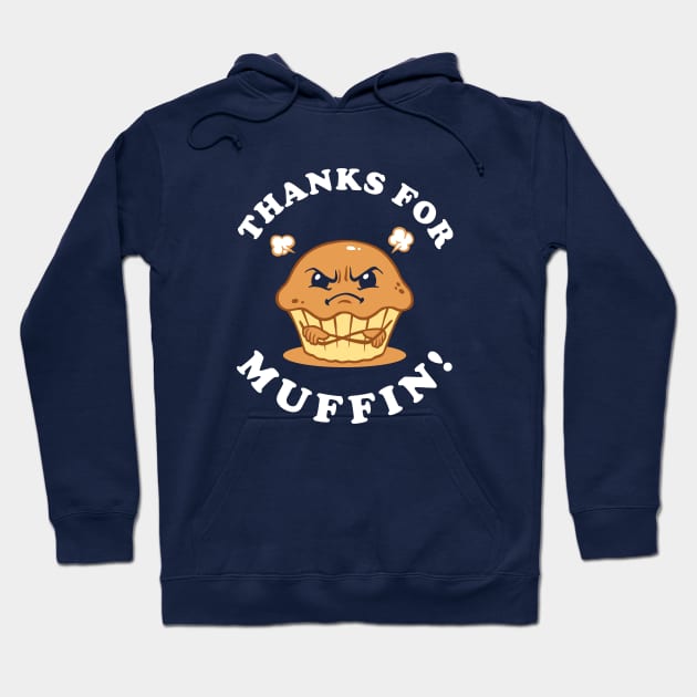 Thanks For Muffin Hoodie by dumbshirts